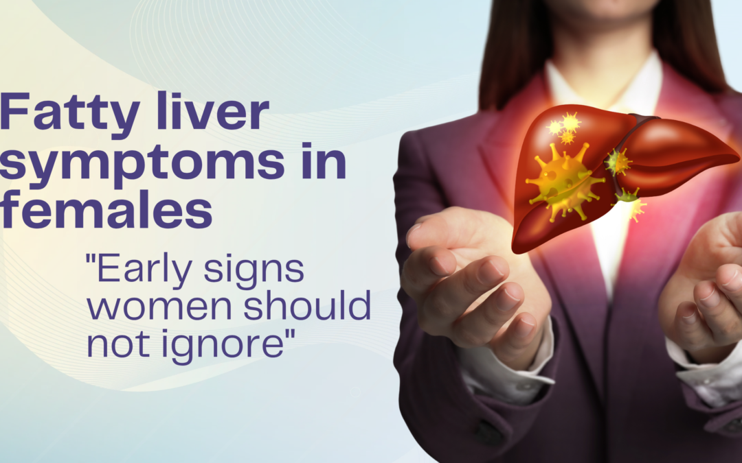 fatty liver symptoms in females