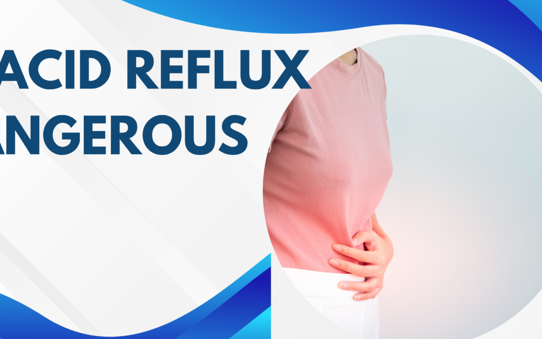 is acid reflux dangerous