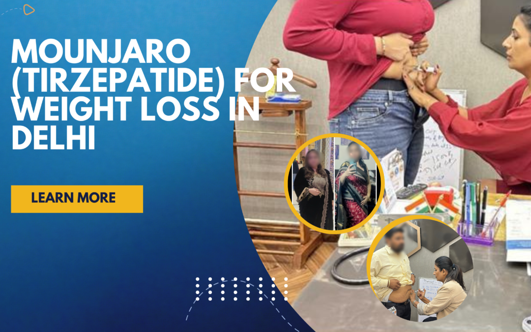 Mounjaro (Tirzepatide) for Weight Loss in Delhi : Benefits , Side effects and Complete Guide